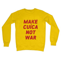 Make Cuica Not War Crew Neck Sweatshirt